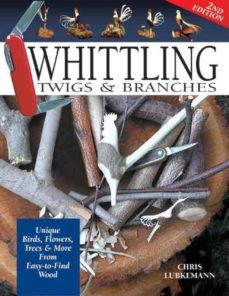 whittling twigs &amp; branches - 2nd edition (ebook)-chris lubkemann-9781607651376