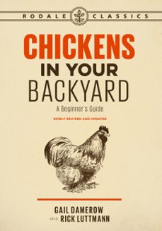 chickens in your backyard, newly revised and updated (ebook)-gail damerow-rick luttmann-9781635650976
