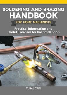 soldering and brazing handbook for home machinists (ebook)-tubal cain-9781637411476