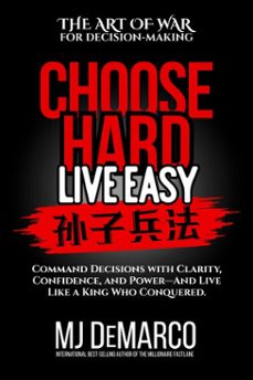 choose hard, live easy - the art of war for decision-making (ebook)-mj demarco-9781736792476