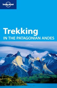 trekking in the patagonian andes (lonely planet. walking guides) (4th ed.)-9781741044676