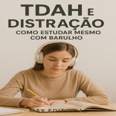 tdah e distração: como estudar mesmo com barulho-max editorial-9781779741776