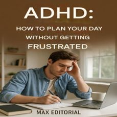 adhd: how to plan your day without getting frustrated (ebook)-max editorial-9781779747976