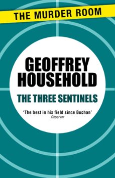 the three sentinels (ebook)-geoffrey household-9781780224176