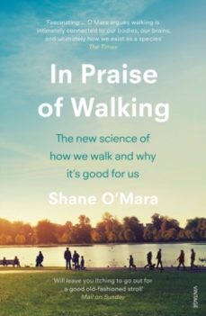in praise of walking-shane o mara-9781784707576