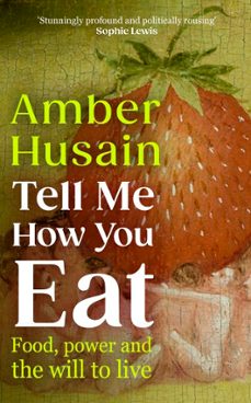 tell me how you eat (ebook)-amber husain-9781804950876