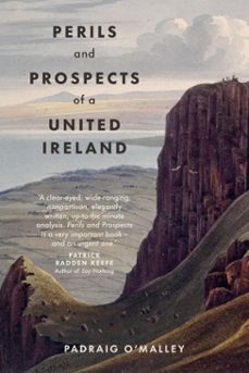 perils &amp; prospects of a united ireland (ebook)-padraig o'malley-9781843518976