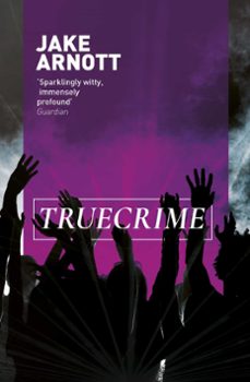 truecrime (ebook)-jake arnott-9781848946576