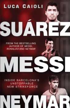 suarez, messi, neymar suarez, messi, neymar (ebook)-luca caioli-9781906850876