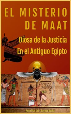 el misterio de maat, diosa de la justicia en el antiguo egipto (ebook)-anna mancini-9781932848076