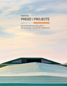 preso i projecte: centre penitenciari mas d enric aib arquitectes + estudi psp arquitectura-roger paez-9781940291376
