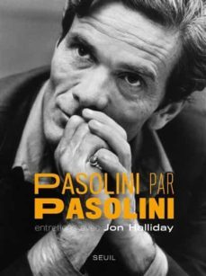 pasolini par pasolini : entretiens avec jon halliday-9782021478976