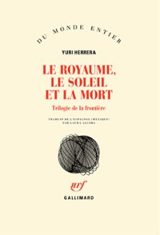 le royaume, le soleil et la mort. trilogie de la frontière (ebook)-yuri herrera-9782072699276