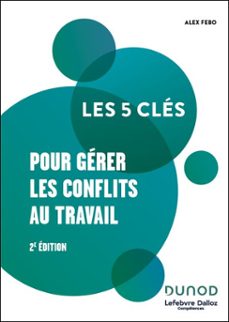 les 5 cles pour gerer les conflits au travail - 2e ed. (ebook)-alex febo-9782100890576