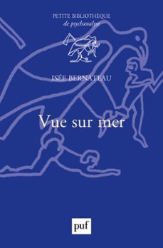 vue sur mer : lieux d'ancrage du psychisme (ebook)-isee bernateau-9782130811176