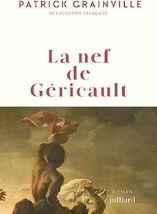 la nef de gericault-patrick grainville-9782260056676