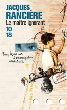 le maitre ignorant: cinq leçons sur l emancipation intellectuelle-jacques ranciere-9782264040176