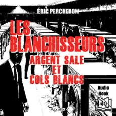 les blanchisseurs - argent sale et cols blancs (audiolibro)-eric percheron-9782315024476