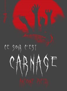 ce soir c'est carnage (ebook)-antoine pietri-9782330205676