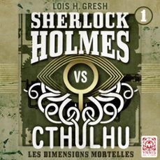 sherlock vs cthulhu - les dimensions mortelles (audiolibro)-lois h. gresh-9782376975076