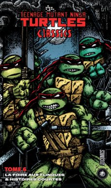 les tortues ninja - tmnt classics, t6 : la foire aux flingues &amp; histoires courtes (ebook)-peter laird-kevin eastman-9782378872076