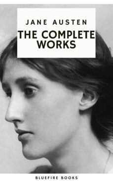the complete works of jane austen: timeless tales of romance, society, and wit (ebook)-jane austen-bluefire books-9782380376876
