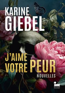 j'aime votre peur: le meilleur de karine giebel en histoires courtes, 14 nouvelles de l'autrice de thrillers (ebook)-karine giebel-9782385772376