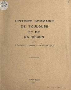 histoire sommaire de toulouse et de sa region (ebook)-jean bonnafous-9782402590976