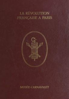 la revolution française a paris a travers les collections du musee carnavalet (ebook)-jean tulard-9782402650076