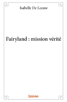 fairyland : mission vérité (ebook)-isabelle de leeuw-9782414043576