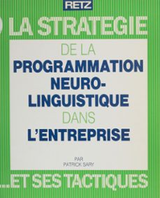 la strategie de la programmation neurolinguistique dans l'entreprise et ses tactiques (ebook)-patrick sary-9782725672076