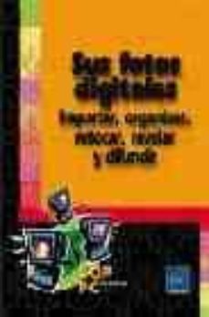 sus fotos digitales: importar, organizar, retocar, revelar y difu ndir-9782746030176