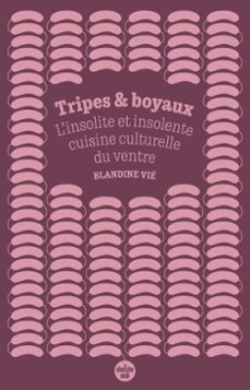 tripes et boyaux - l'insolite et insolente cuisine culturelle du ventre (ebook)-blandine vié-9782749183176