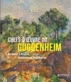 chefs-d oeuvre du guggenheim: de manet a picasso, la collection thannhauser-9782754110976
