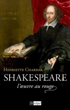 shakespeare, l'oeuvre au rouge (ebook)-henriette chardak-9782809819076