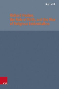richard hooker, the rule of faith, and the rise of religious evidentialism (ebook)-nigel voak-9783647502076