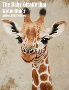 the baby giraffe that grew older (ebook)-kelly johnson-kelly johnson-9783691114676