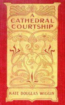 a cathedral courtship (ebook)-kate douglas smith wiggin-9783736413276