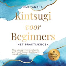 kintsugi voor beginners  het praktijkboek: hoe u tegenslagen en verwondingen in goud verandert en ware karaktersterkte en veerkracht smeedt  inclusief een kintsugi-meditatie (audiolibro)-emi tanaka-9783757636876