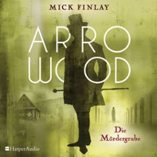 arrowood - die mördergrube (ungekürzt)-mick finlay-9783959674676
