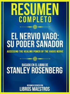 resumen completo: el nervio vago: su poder sanador (accessing the healing power of the vagus nerve) - basado en el libro de stanley rosenberg (ebook)-libros maestros-libros maestros-9783985519576