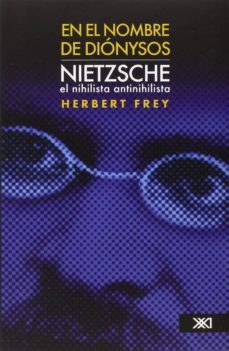 en el nombre de dyonisos: nietzsche, el nihilista antinihilista-9786070304576