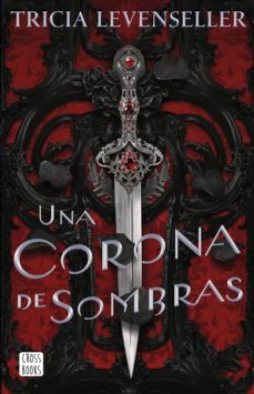 una corona de sombras (edicion mexicana) (ebook)-tricia levenseller-9786070797576