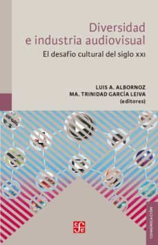 diversidad e industria audiovisual: el desafio cultural del siglo xxi-luis a. (ed.) albornoz-maria trinidad (ed.) garcia leiva-9786071647276