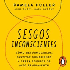 sesgos inconscientes (audiolibro)-pamela fuller-anne chow-mark murphy-9786073836876