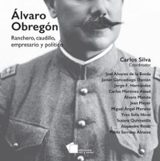 alvaro obregon (ebook)-joel álvarez de la borda-javier garciadiego dantán-jorge f. hernández-9786078564576