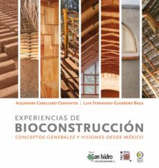 experiencias de bioconstruccion: conceptos generales y visiones desde mexico (ebook)-alejandra caballero cervantes-luis fernando guerrero baca-9786078781676
