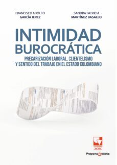 intimidad burocratica (ebook)-francisco adolfo garcía jerez-sandra patricia martínez basallo-9786287500976