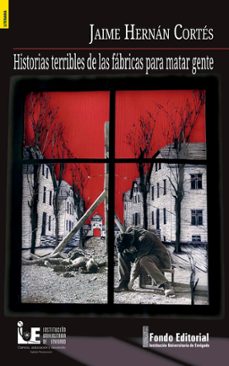 historias terribles de las fabricas para matar gente (ebook)-jaime cortés-9786287601376