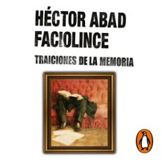 traiciones de la memoria-hector abad faciolince-9786289568776